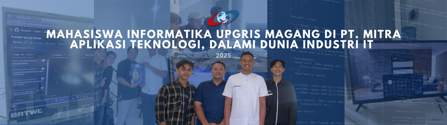 Mahasiswa Informatika UPGRIS Magang di PT Mitra Aplikasi Teknologi, Dalami Dunia Industri IT